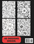 Floral Patterns Book for Adults & Teens. Black and White. 40 Unique Designs. 8.5x11"